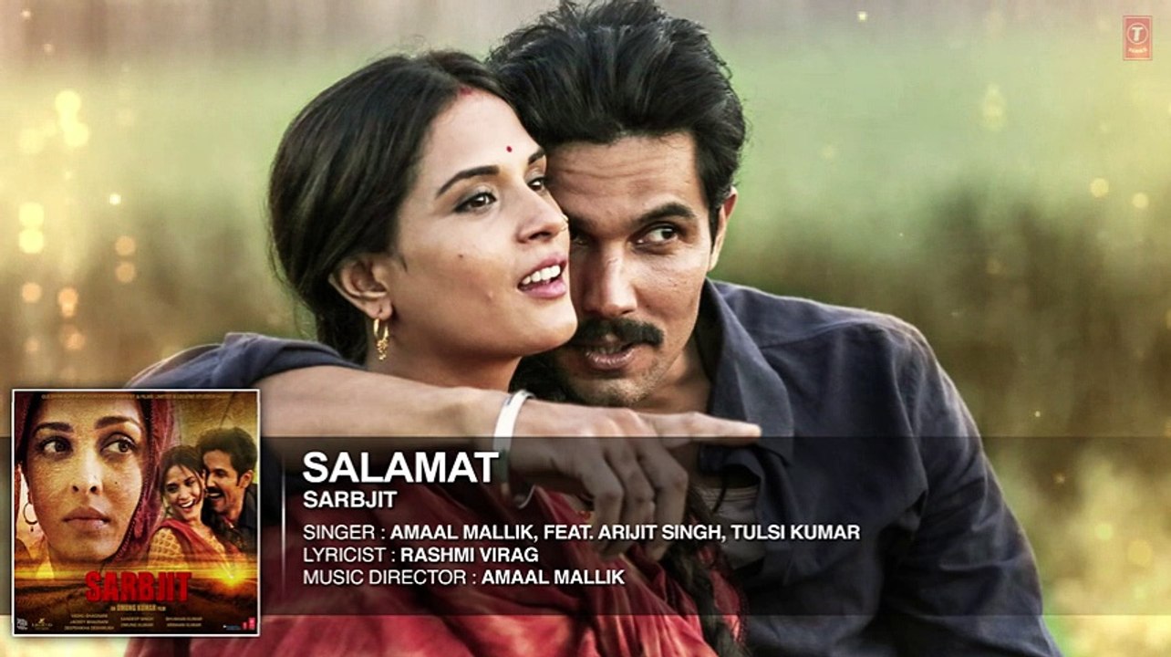 Salamat Full Song  SARBJIT  Randeep Hooda, Richa Chadda  Arijit Singh, Tulsi Kumar, Amaal Mallik