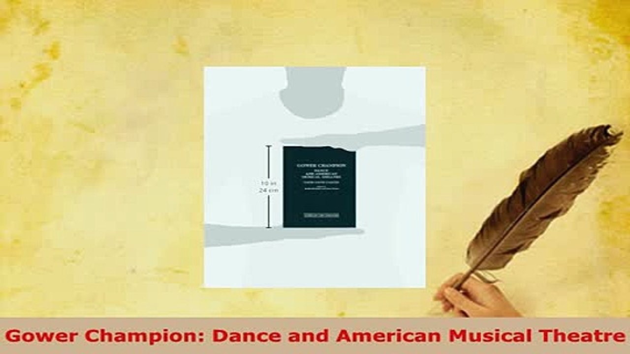 Download  Gower Champion Dance and American Musical Theatre Read Online