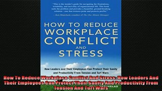 FREE PDF DOWNLOAD   How To Reduce Workplace Conflict And Stress How Leaders And Their Employees Can Protect  BOOK ONLINE