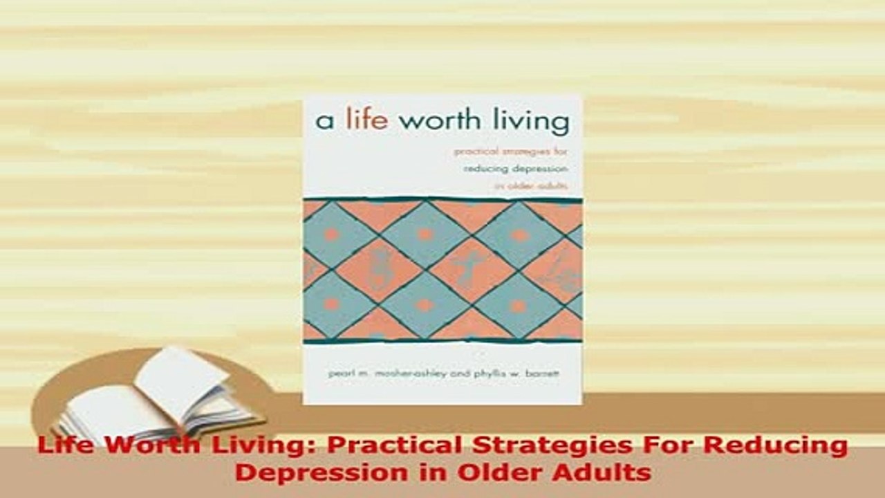PDF  Life Worth Living Practical Strategies For Reducing Depression in Older Adults PDF Online