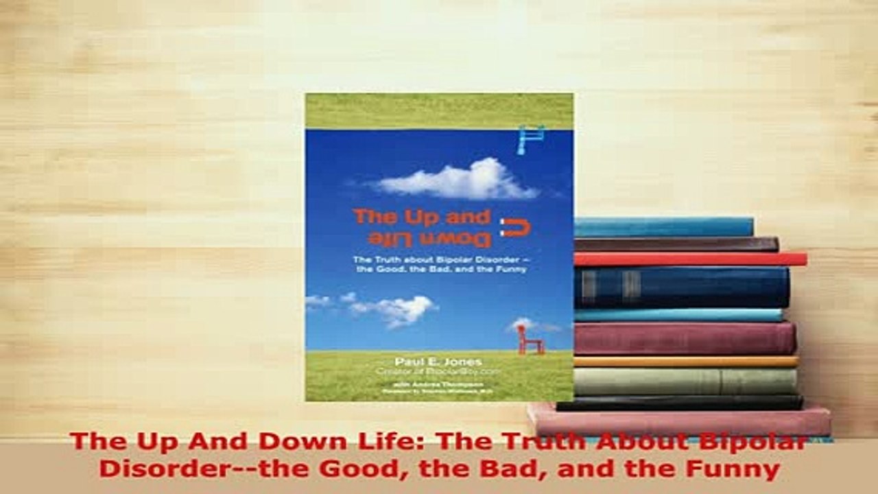 PDF  The Up And Down Life The Truth About Bipolar Disorderthe Good the Bad and the Funny PDF Online