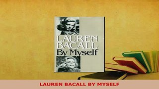 Download  LAUREN BACALL BY MYSELF PDF Online