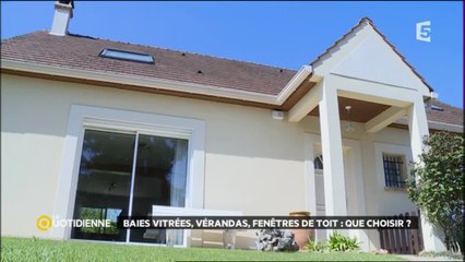 Baies vitrées, vérandas, fenêtres de toit : que choisir ?