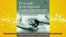 READ book  Female Immigrant Entrepreneurs The Economic and Social Impact of a Global Phenomenon  FREE BOOOK ONLINE