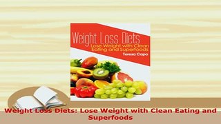 PDF  Weight Loss Diets Lose Weight with Clean Eating and Superfoods Download Online