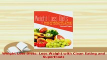 PDF  Weight Loss Diets Lose Weight with Clean Eating and Superfoods Download Online