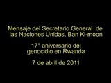 Mensaje del SG de la ONU, Ban Ki-moon, con motivo del 17° aniversario del genocidio en Rwanda