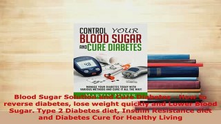 PDF  Blood Sugar Solution and Cure Diabetes  How to reverse diabetes lose weight quickly and PDF Full Ebook