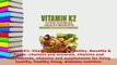 Download  Vitamin K2 Vitamin For Living Healthy Benefits  Foods vitamins and minerals vitamins Free Books