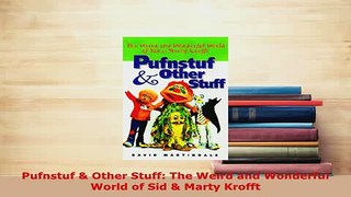 PDF  Pufnstuf  Other Stuff The Weird and Wonderful World of Sid  Marty Krofft PDF Full Ebook