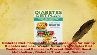 Download  Diabetes Diet PlanDiabetic Diet Guidelines for Curing Diabetes and Lose Weight Naturally PDF Online