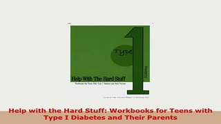 Download  Help with the Hard Stuff Workbooks for Teens with Type I Diabetes and Their Parents Download Full Ebook
