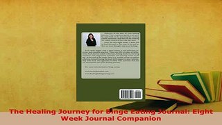 Download  The Healing Journey for Binge Eating Journal Eight Week Journal Companion Download Online