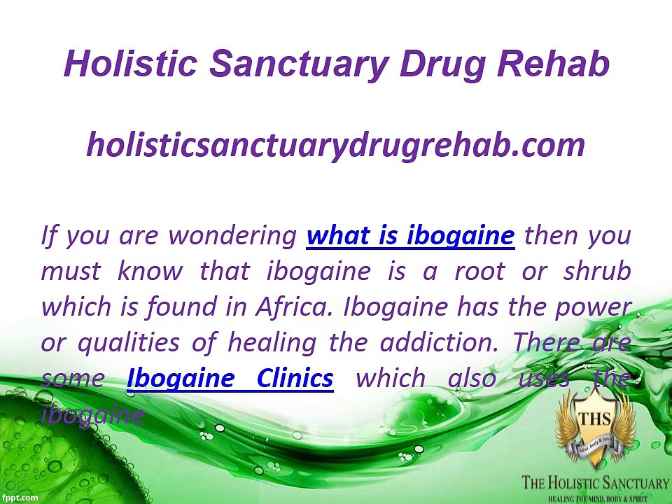 Ibogaine,Ibogaine clinics,ibogaine centers, Ibogaine treatment centers, What is Ibogaine