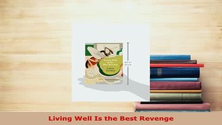 Download  Living Well Is the Best Revenge PDF Book Free