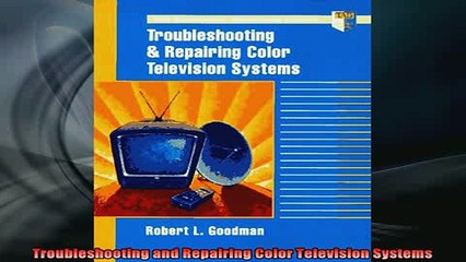 READ FREE Ebooks  Troubleshooting and Repairing Color Television Systems Online Free