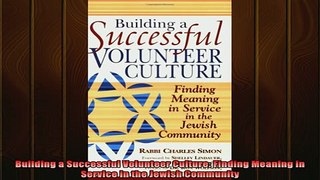 READ FREE Ebooks  Building a Successful Volunteer Culture Finding Meaning in Service in the Jewish Free Online
