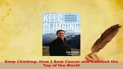 Download  Keep Climbing How I Beat Cancer and Reached the Top of the World Download Online