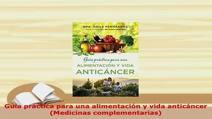 Download  Guía práctica para una alimentación y vida anticáncer Medicinas complementarias Free Books