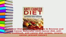 Download  AntiCancer Diet An Ultimate Guide to Reverse and Prevent Cancer Naturally anticancer Read Online