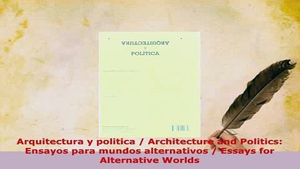 PDF  Arquitectura y politica  Architecture and Politics Ensayos para mundos alternativos  PDF Online