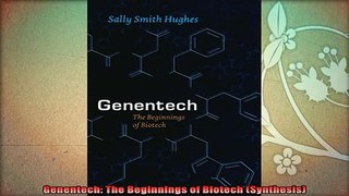 best book  Genentech The Beginnings of Biotech Synthesis