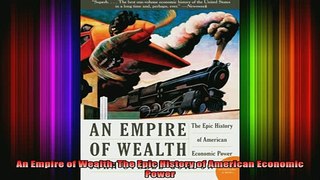 best book  An Empire of Wealth The Epic History of American Economic Power