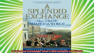 new book  A Splendid Exchange How Trade Shaped the World