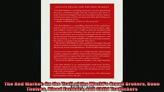 Downlaod Full PDF Free  The Red Market On the Trail of the Worlds Organ Brokers Bone Theives Blood Farmers and Free Online