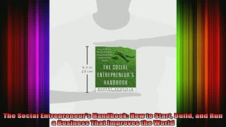 READ book  The Social Entrepreneurs Handbook How to Start Build and Run a Business That Improves Full EBook