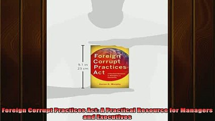 READ book  Foreign Corrupt Practices Act A Practical Resource for Managers and Executives Full Free