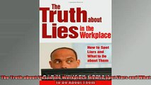 READ book  The Truth about Lies in the Workplace How to Spot Liars and What to Do About Them Free Online