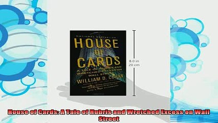 free pdf   House of Cards A Tale of Hubris and Wretched Excess on Wall Street