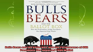new book  Bulls Bears and the Ballot Box How the Performance of OUR Presidents Has Impacted YOUR