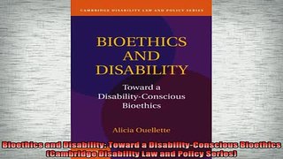 READ book  Bioethics and Disability Toward a DisabilityConscious Bioethics Cambridge Disability Free Online