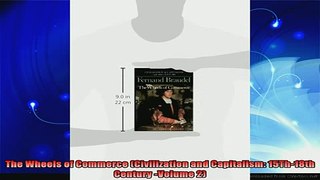 read here  The Wheels of Commerce Civilization and Capitalism 15Th18th Century Volume 2