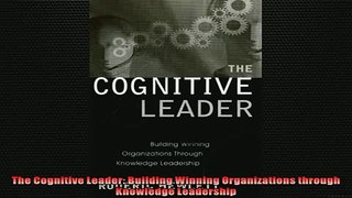 READ book  The Cognitive Leader Building Winning Organizations through Knowledge Leadership  FREE BOOOK ONLINE