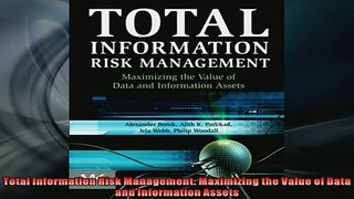 Free PDF Downlaod  Total Information Risk Management Maximizing the Value of Data and Information Assets READ ONLINE