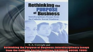 READ book  Rethinking the Purpose of Business Interdisciplinary Essays from the Catholic Social Online Free