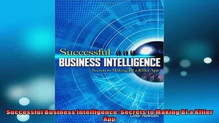 FREE DOWNLOAD  Successful Business Intelligence Secrets to Making BI a Killer App  BOOK ONLINE