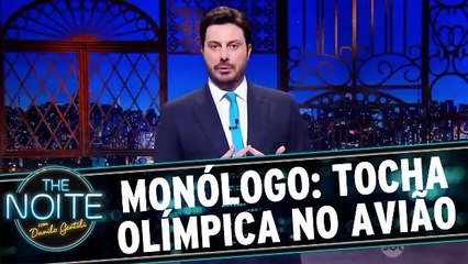 Monólogo: Tocha Olímpica anda de avião