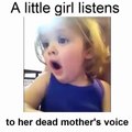 A little girl listens to her dead mother's voice