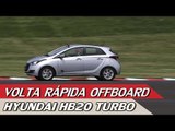 HYUNDAI HB20 TURBO - VOLTA RÁPIDA OFFBOARD ESPECIAL #01 | ACELERADOS