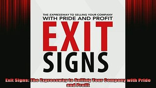 READ book  Exit Signs The Expressway to Selling Your Company with Pride and Profit Free Online