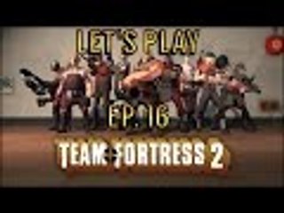 Let's Play Team Fortress 2 Ep. 16 SENTRY TOO OP!