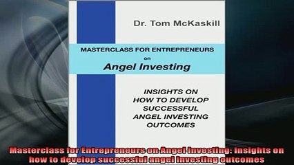 READ book  Masterclass for Entrepreneurs on Angel Investing Insights on how to develop successful Full EBook