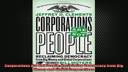 Downlaod Full PDF Free  Corporations Are Not People Reclaiming Democracy from Big Money and Global Corporations Full Free