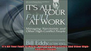 FREE PDF  Its All Your Fault at Work Managing Narcissists and Other HighConflict People READ ONLINE