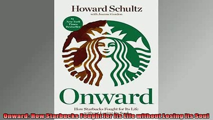 READ book  Onward How Starbucks Fought for Its Life without Losing Its Soul  FREE BOOOK ONLINE