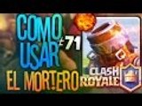¿Como usar el Mortero? Clash Royale Ios & Android #71